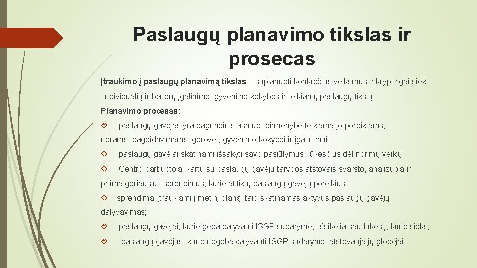 Paslaugų planavimo tikslas ir prosecas Įtraukimo į paslaugų planavimą tikslas – suplanuoti konkrečius veiksmus