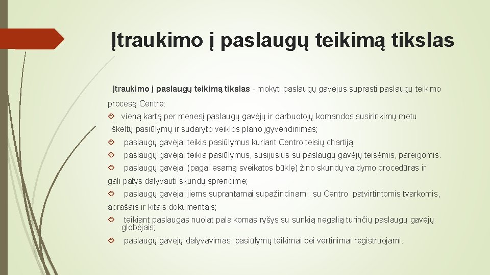 Įtraukimo į paslaugų teikimą tikslas - mokyti paslaugų gavėjus suprasti paslaugų teikimo procesą Centre: