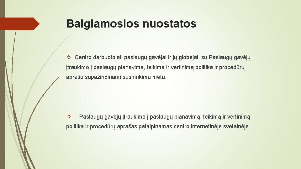 Baigiamosios nuostatos Centro darbuotojai, paslaugų gavėjai ir jų globėjai su Paslaugų gavėjų įtraukimo į