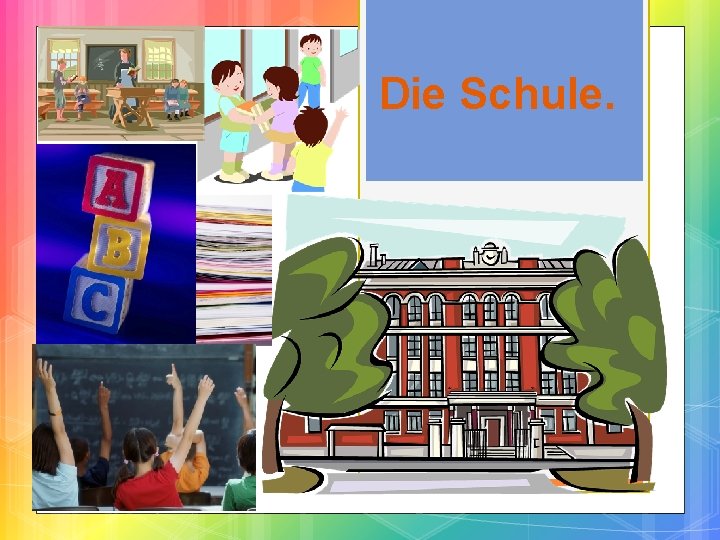 Die Schule. 