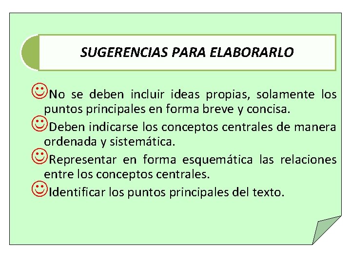 SUGERENCIAS PARA ELABORARLO No se deben incluir ideas propias, solamente los puntos principales en