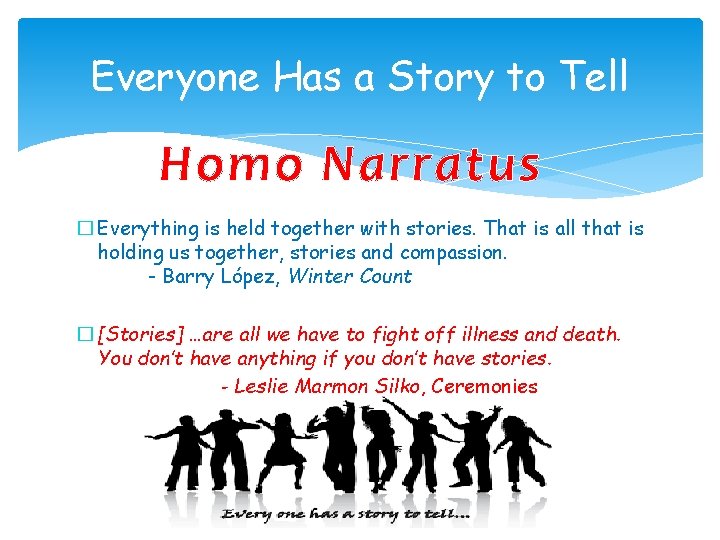 Everyone Has a Story to Tell Homo Narratus � Everything is held together with