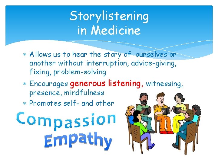 Storylistening in Medicine Allows us to hear the story of ourselves or another without