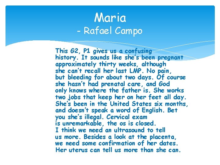 Maria - Rafael Campo This G 2, P 1 gives us a confusing history.