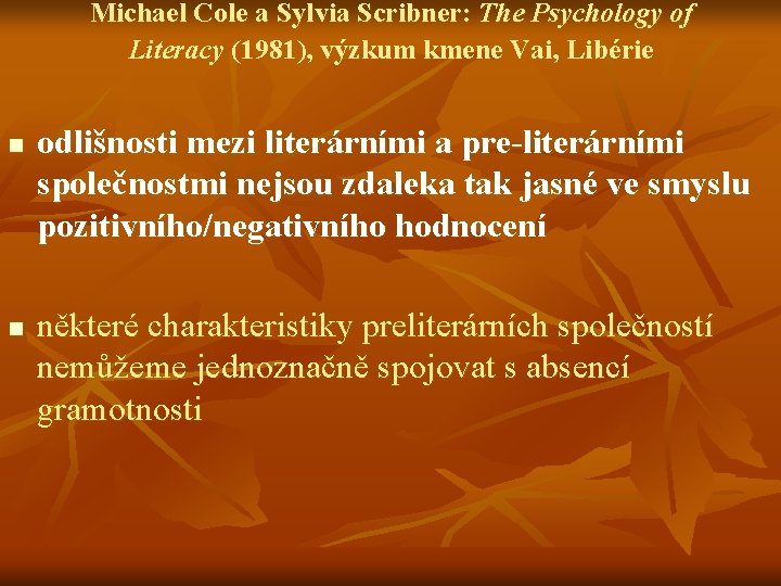 Michael Cole a Sylvia Scribner: The Psychology of Literacy (1981), výzkum kmene Vai, Libérie