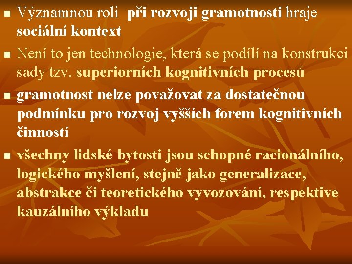 n n Významnou roli při rozvoji gramotnosti hraje sociální kontext Není to jen technologie,