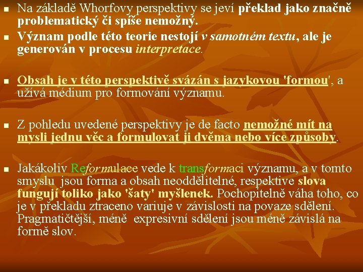 n n n Na základě Whorfovy perspektivy se jeví překlad jako značně problematický či