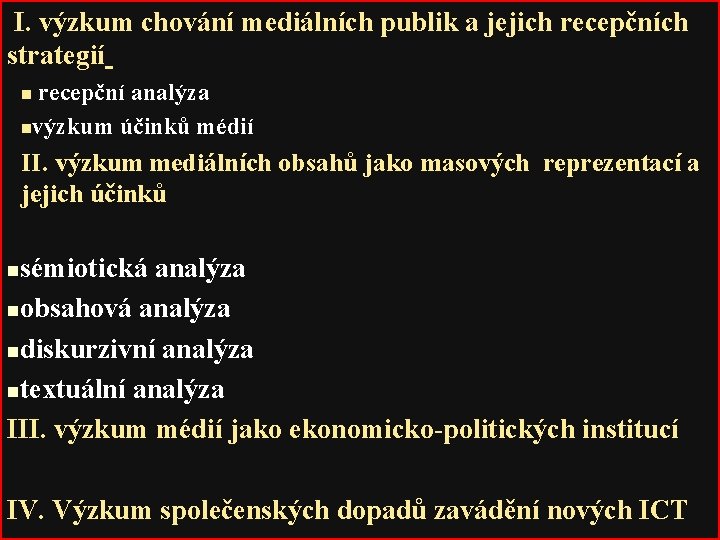 I. výzkum chování mediálních publik a jejich recepčních strategií recepční analýza nvýzkum účinků médií