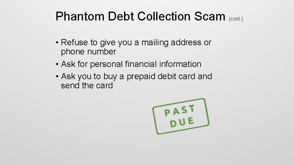 Phantom Debt Collection Scam • Refuse to give you a mailing address or phone