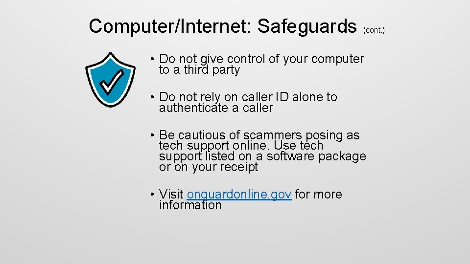 Computer/Internet: Safeguards (cont. ) • Do not give control of your computer to a