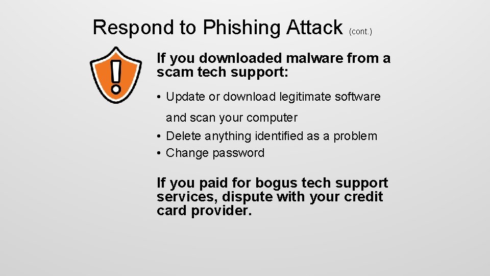 Respond to Phishing Attack (cont. ) If you downloaded malware from a scam tech