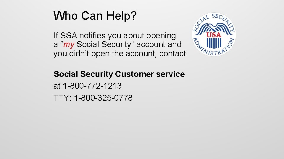 Who Can Help? If SSA notifies you about opening a “my Social Security” account