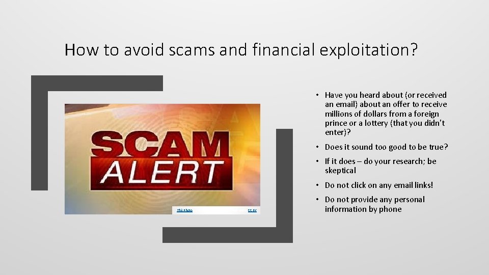 How to avoid scams and financial exploitation? • Have you heard about (or received