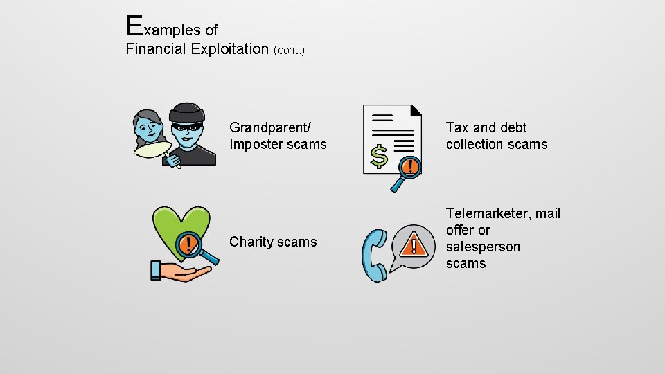 Examples of Financial Exploitation (cont. ) Grandparent/ Imposter scams Tax and debt collection scams