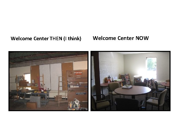 Welcome Center THEN (I think) Welcome Center NOW 