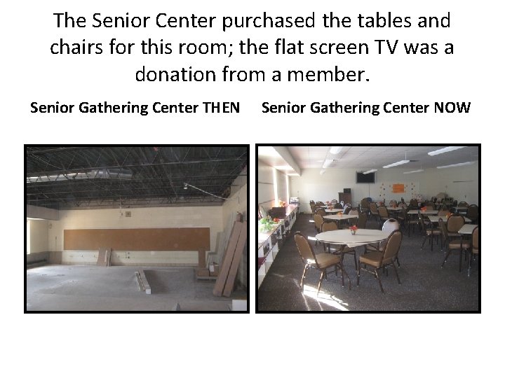 The Senior Center purchased the tables and chairs for this room; the flat screen