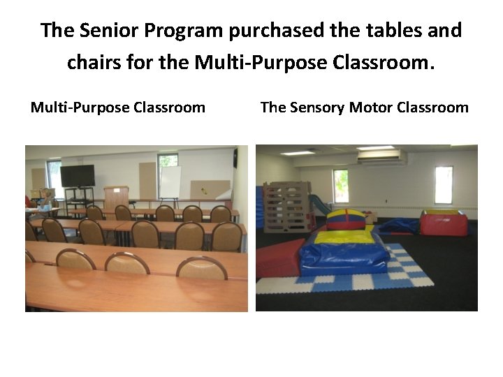 The Senior Program purchased the tables and chairs for the Multi-Purpose Classroom The Sensory
