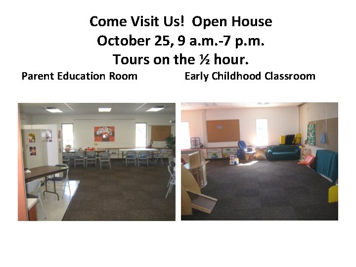 Come Visit Us! Open House October 25, 9 a. m. -7 p. m. Tours