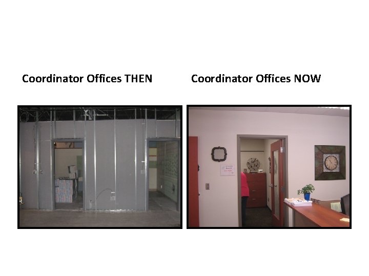 Coordinator Offices THEN Coordinator Offices NOW 