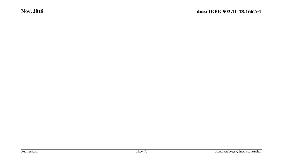 Nov. 2018 Submission doc. : IEEE 802. 11 -18/1667 r 4 Slide 70 Jonathan