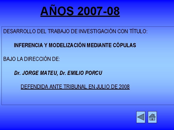 AÑOS 2007 -08 DESARROLLO DEL TRABAJO DE INVESTIGACIÓN CON TÍTULO: INFERENCIA Y MODELIZACIÓN MEDIANTE