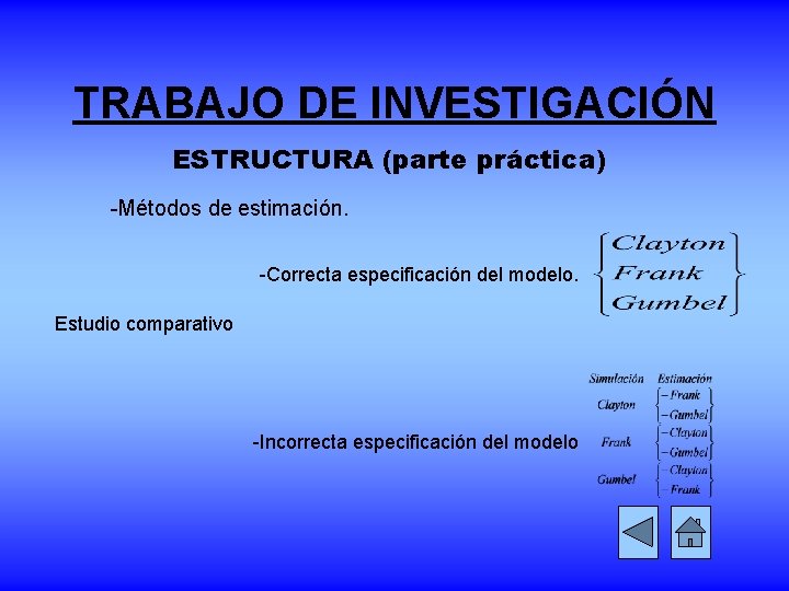 TRABAJO DE INVESTIGACIÓN ESTRUCTURA (parte práctica) -Métodos de estimación. -Correcta especificación del modelo. Estudio