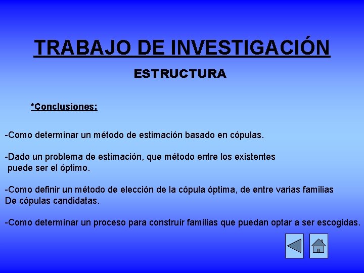 TRABAJO DE INVESTIGACIÓN ESTRUCTURA *Conclusiones: -Como determinar un método de estimación basado en cópulas.