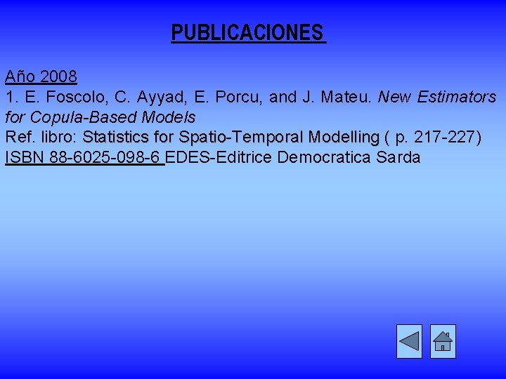 PUBLICACIONES Año 2008 1. E. Foscolo, C. Ayyad, E. Porcu, and J. Mateu. New