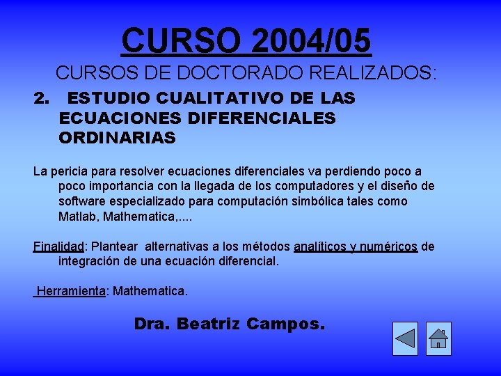 CURSO 2004/05 CURSOS DE DOCTORADO REALIZADOS: 2. ESTUDIO CUALITATIVO DE LAS ECUACIONES DIFERENCIALES ORDINARIAS