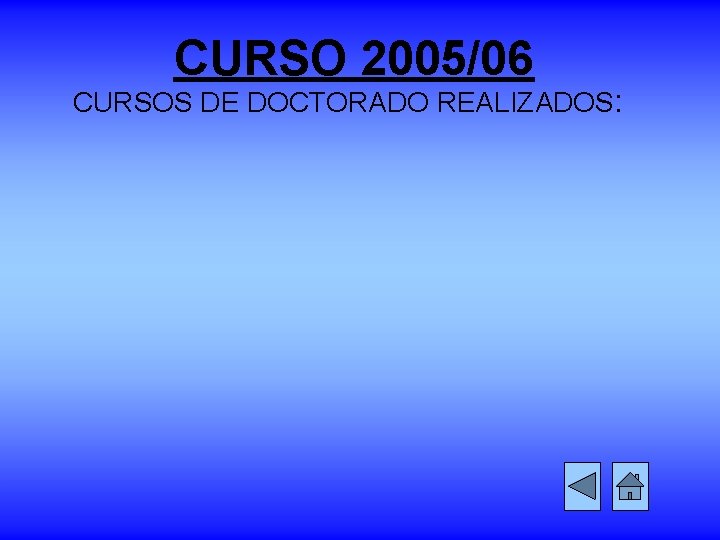 CURSO 2005/06 CURSOS DE DOCTORADO REALIZADOS: 