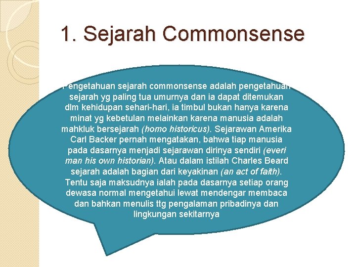 1. Sejarah Commonsense Pengetahuan sejarah commonsense adalah pengetahuan sejarah yg paling tua umurnya dan