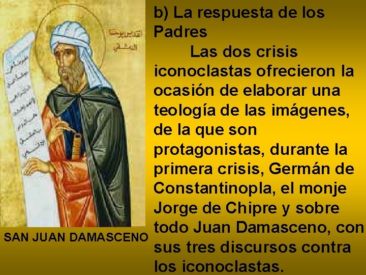 b) La respuesta de los Padres Las dos crisis iconoclastas ofrecieron la ocasión de