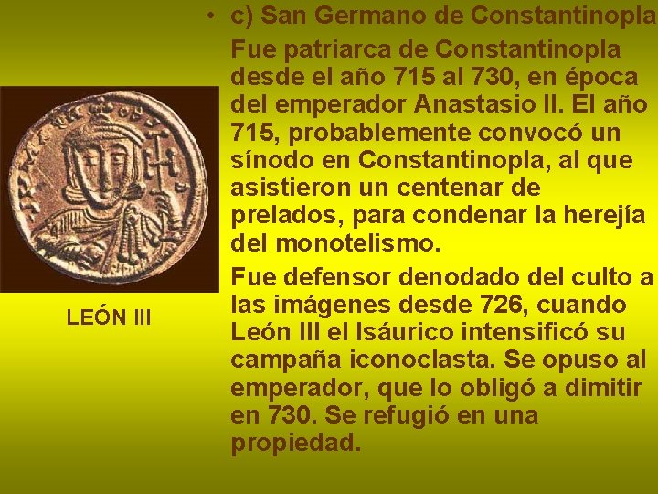 LEÓN III • c) San Germano de Constantinopla Fue patriarca de Constantinopla desde el