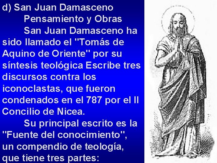 d) San Juan Damasceno Pensamiento y Obras San Juan Damasceno ha sido llamado el