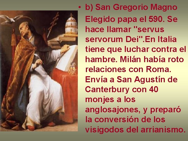  • b) San Gregorio Magno Elegido papa el 590. Se hace llamar "servus