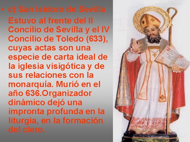  • c) San Isidoro de Sevilla Estuvo al frente del II Concilio de