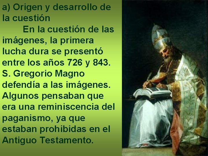 a) Origen y desarrollo de la cuestión En la cuestión de las imágenes, la