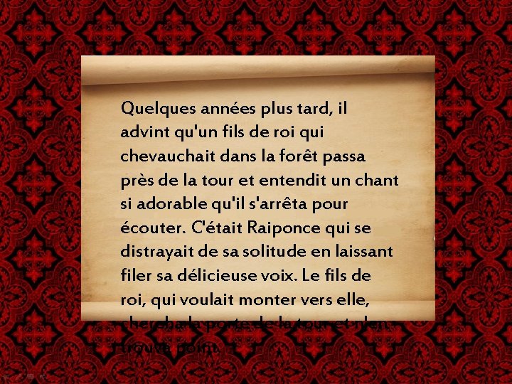 Quelques années plus tard, il advint qu'un fils de roi qui chevauchait dans la