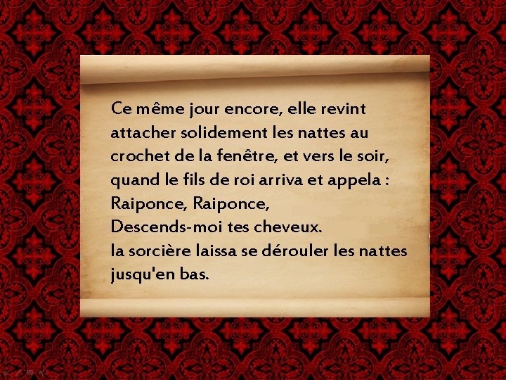 Ce même jour encore, elle revint attacher solidement les nattes au crochet de la