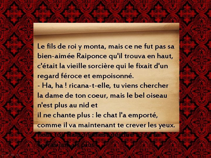 Le fils de roi y monta, mais ce ne fut pas sa bien-aimée Raiponce