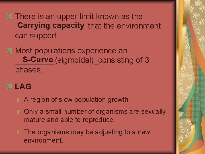 There is an upper limit known as the Carrying capacity that the environment ________