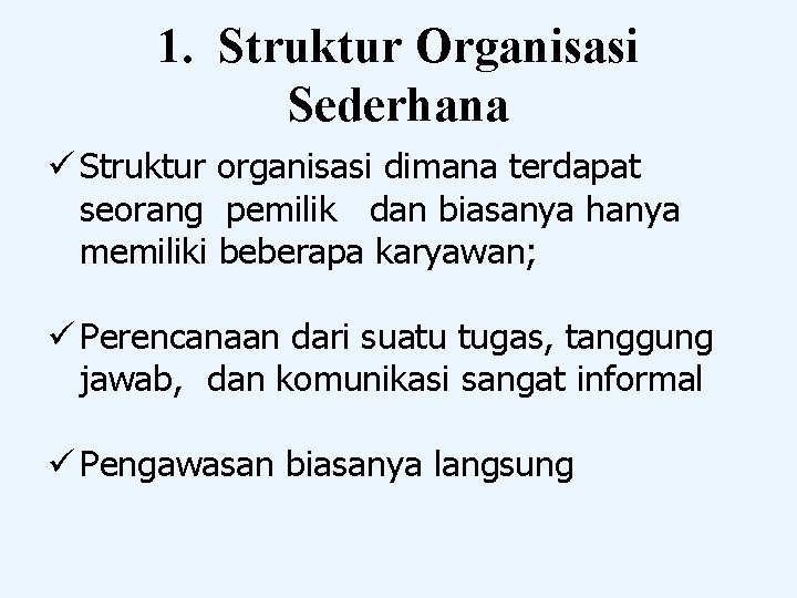 1. Struktur Organisasi Sederhana ü Struktur organisasi dimana terdapat seorang pemilik dan biasanya hanya