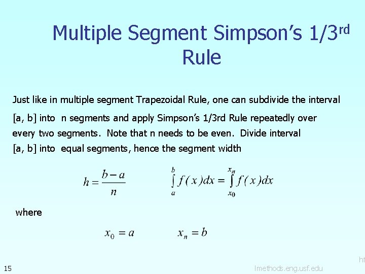 Multiple Segment Simpson’s 1/3 rd Rule Just like in multiple segment Trapezoidal Rule, one