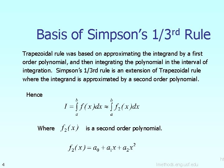Basis of Simpson’s 1/3 rd Rule Trapezoidal rule was based on approximating the integrand