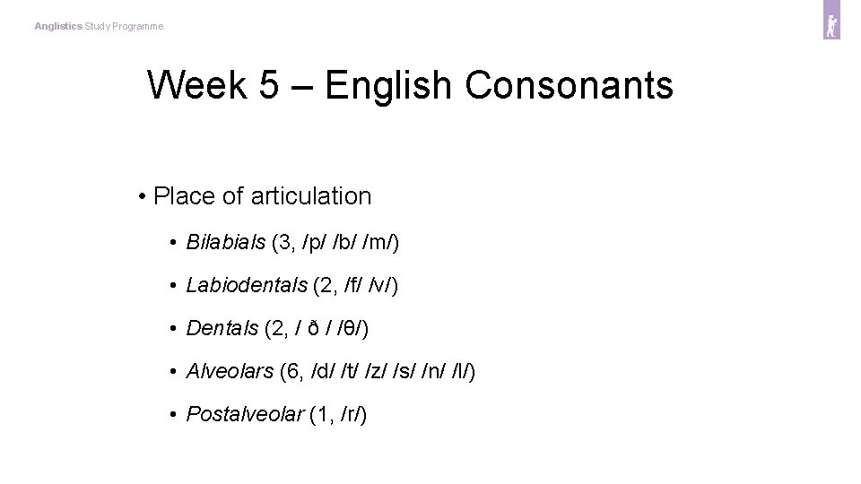 Anglistics Study Programme Week 5 – English Consonants • Place of articulation • Bilabials