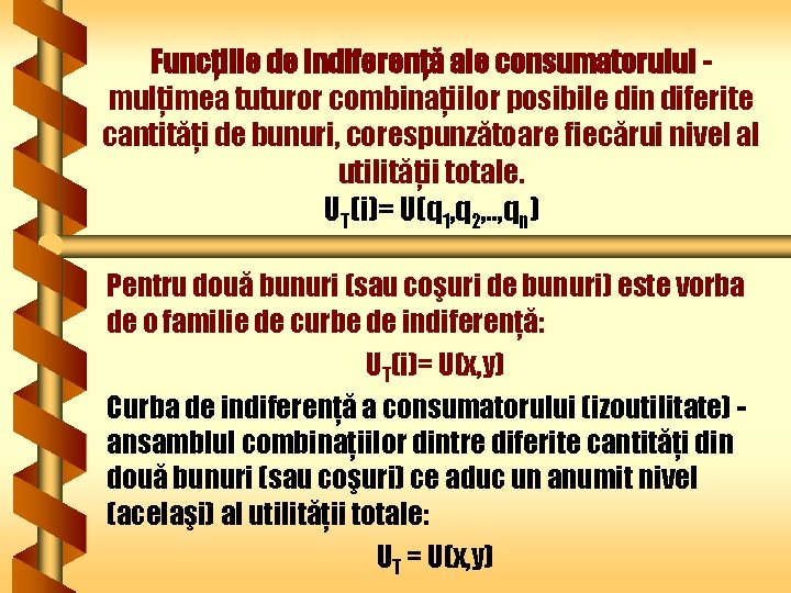 Funcţiile de indiferenţă ale consumatorului mulţimea tuturor combinaţiilor posibile din diferite cantităţi de bunuri,