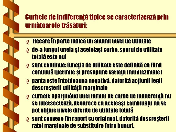 Curbele de indiferenţă tipice se caracterizează prin următoarele trăsături: b b b fiecare în