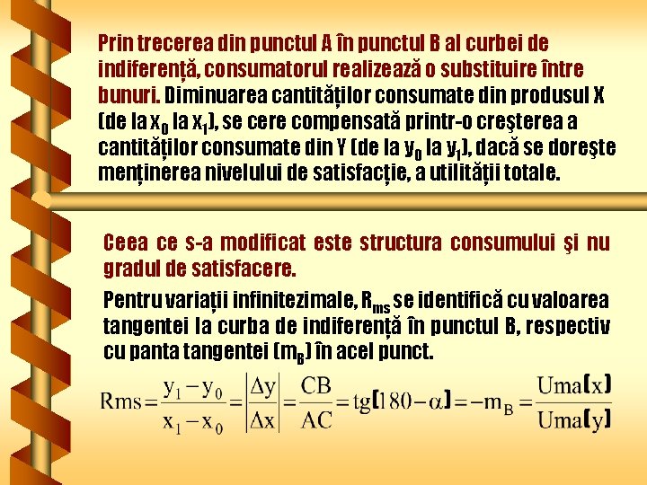 Prin trecerea din punctul A în punctul B al curbei de indiferenţă, consumatorul realizează