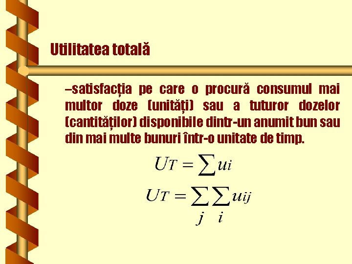 Utilitatea totală –satisfacţia pe care o procură consumul mai multor doze (unităţi) sau a