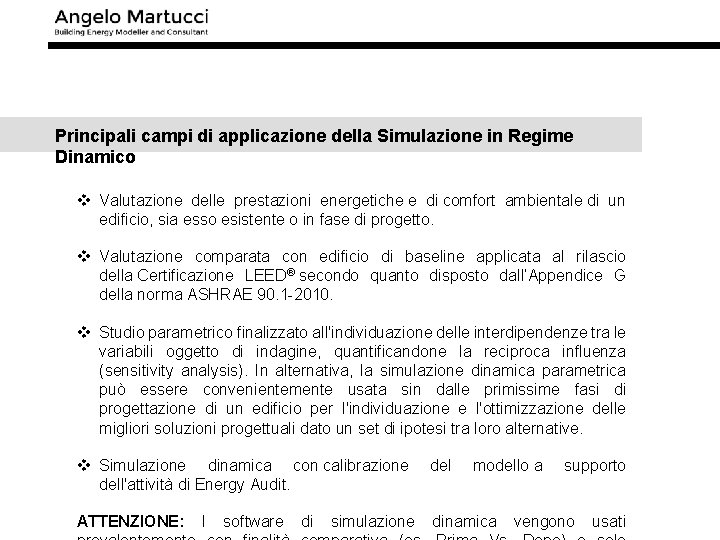 Principali campi di applicazione della Simulazione in Regime Dinamico v Valutazione delle prestazioni energetiche